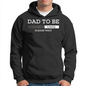 Dad To Be Loading Please Wait Unique Novelty T For Men Hoodie - Seseable