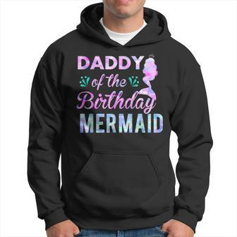 Daddy Of The Birthday Mermaid Matching Family Dad Daddy Hoodie | Mazezy