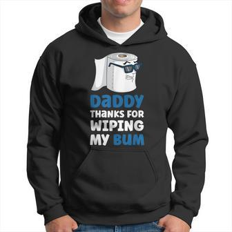 Daddy Thanks For Wiping My Bum Fathers Day Hoodie | Mazezy