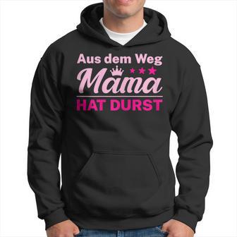 Damen Aus Dem Weg Mama Hat Durst Hoodie - Seseable