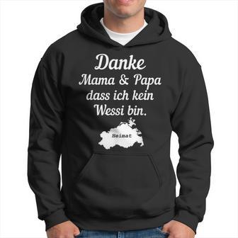 Danke Mama Und Papa Dass Ich Kein Wessi Bin Hoodie - Seseable