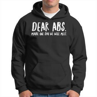 Dear Abs Maybe One Day We Will Meet - Funny Gym Quote Hoodie - Seseable