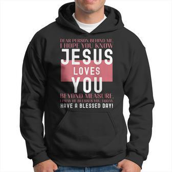 Dear Person Behind Me I Hope You Know Jesus Loves V2 Hoodie - Seseable