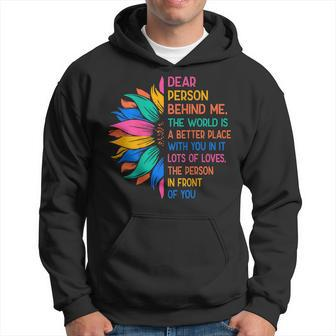 Dear Person Behind Me The World Is A Better Place With You 3 Hoodie - Thegiftio UK