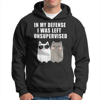 In My Defense I Was Left Unsupervised Cat Humoristisch Hoodie - Seseable