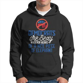 Democrats Are Sexy Whoever Heard Nice Piece Of Elephant Hoodie - Seseable
