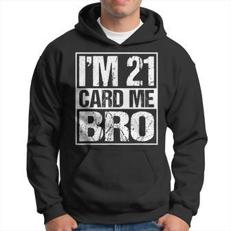 Distressed Im 21 Card Me Bro Funny 21 Hoodie | Mazezy