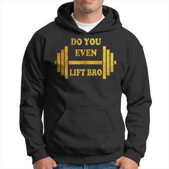 Do You Even Lift Bro Funny Workout Gear Vintage Hoodie - Seseable