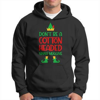 Dont Be A Cotton Headed Ninny Gins Christmas Elf Xmas Men Hoodie Graphic Print Hooded Sweatshirt - Seseable