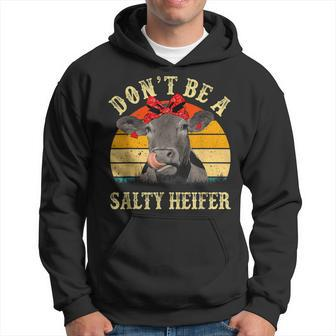 Dont Be A Salty Heifer Funny Cows Lover Gifts Vintage Farm Hoodie | Mazezy