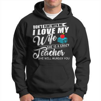 Dont Flirt With Me My Wife Is A Teacher Men Hoodie Graphic Print Hooded Sweatshirt - Seseable