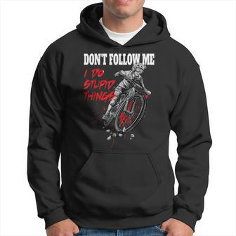 Don’T Follow Me I Do Stupid Things Hoodie - Seseable
