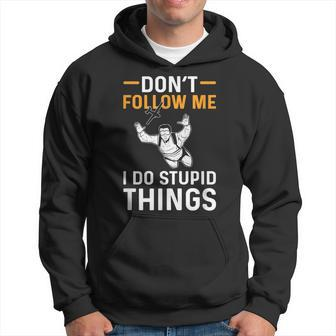 Dont Follow Me I Do Stupid Things Parachuting Skydiving Hoodie - Seseable