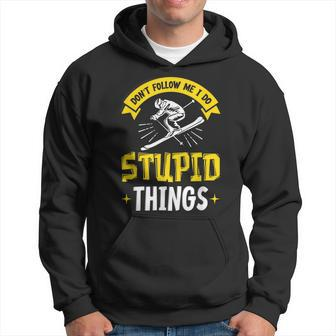 Dont Follow Me I Do Stupid Things Ski Skiing Skiers Skier Hoodie - Seseable