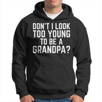 Dont I Look Too Young To Be A Grandpa Birthday Hoodie | Mazezy