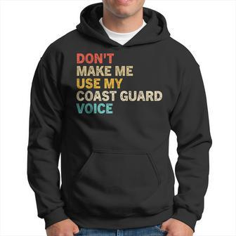 Dont Make Me Use My Coast Guard Voice Funny Coast Guard Hoodie - Seseable
