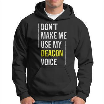 Dont Make Me Use My Deacon Voice - Church Minister Catholic Hoodie | Mazezy