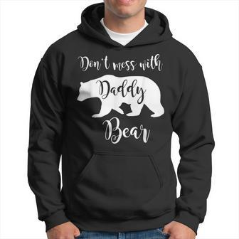 Dont Mess With Daddy Bear Dad Father Papa Gift Hoodie | Mazezy
