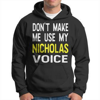 Dont Make Me Use My Nicholas Voice Herren Lustig Hoodie - Seseable