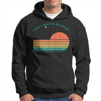 Dont Want To Do Things Graphic Novelty Sarcastic Funny Hoodie - Seseable