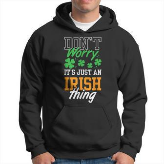 Dont Worry Its Just An Irish Thing Ireland Leprechaun St Hoodie - Seseable