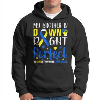 Down Syndrome Awareness My Brother Is Down Right Perfect Hoodie | Mazezy