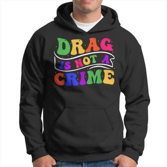 Drag Is Not A Crime Equality Drag Queen Hoodie | Mazezy