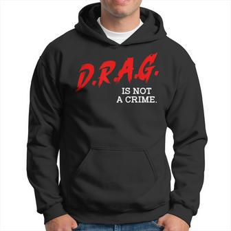 Drag Is Not A Crime Lgbt Gay Pride Equality Drag Queen Gifts  Hoodie