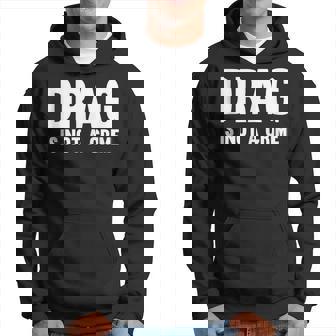 Drag Is Not A Crime Support Drag Rights Drag Queen Hoodie | Mazezy