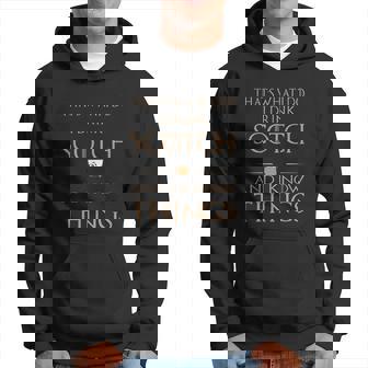 That Is What I Do I Drink Scotch And I Know Things Men Hoodie - Thegiftio