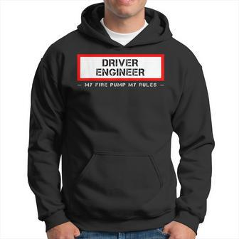 Driver Engineer My Fire Pump My Rules | Firefighter Apperal Hoodie - Seseable