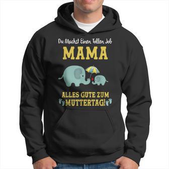 Du Machst Einen Tollen Job Mama Alles Gute Zum Muttertag Hoodie - Seseable