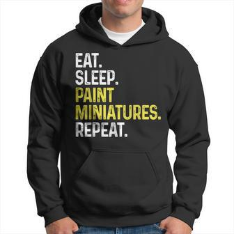 Eat Sleep Paint Miniatures Repeat Funny Miniature Painting Men Hoodie Graphic Print Hooded Sweatshirt - Seseable