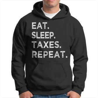 Eat Sleep Taxes Repeat Funny Tax Season Accountant T Hoodie | Mazezy