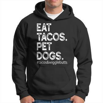 Eat Tacos Pet Dogs Tacos And Wigglebutts Hoodie | Mazezy