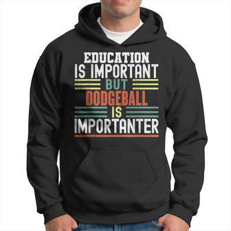 Education Is Important But Dodgeball Is Importanter Funny Hoodie | Mazezy