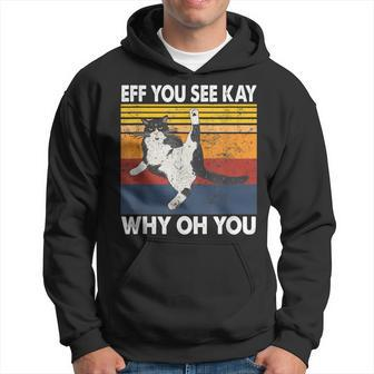 Eff You See Kay Why Oh You Cat Retro Vintage Hoodie | Mazezy