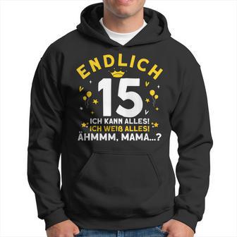 Endlich 15 Ich Kann Alles Ich Weiß Alles Geburtstag König Hoodie - Seseable