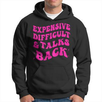 Expensive Difficult And Talks Back Groovy On Back Hoodie | Mazezy