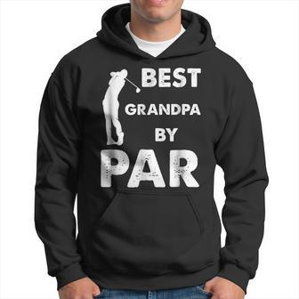 Fathers Day Best Grandpa By Par Funny Golf Gift Gift For Mens Hoodie