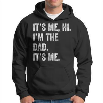 Fathers Day Funny Its Me Hi Im The Dad Its Me Hoodie - Thegiftio UK