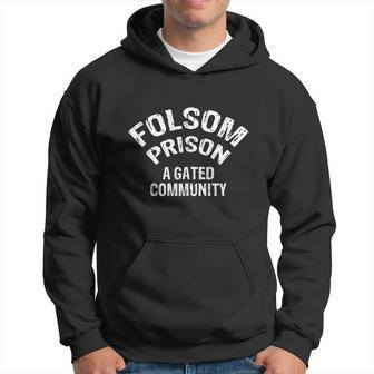 Folsom State Prison A Gated Community Men Hoodie - Thegiftio UK