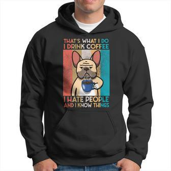 French Bulldog I Drink Coffe And I Know Things Hoodie - Seseable