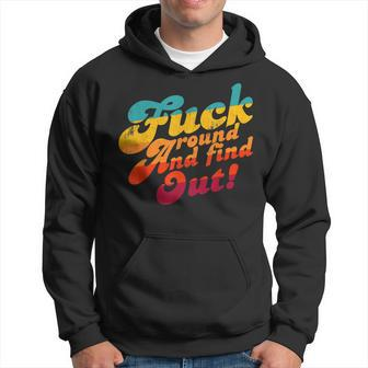 Fuck Around And Find Out Fafo F Around And Find Out Hoodie | Mazezy