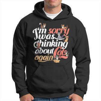 Funny Cat Quote Im Sorry I Was Thinking About Cats Again Men Hoodie Graphic Print Hooded Sweatshirt - Seseable