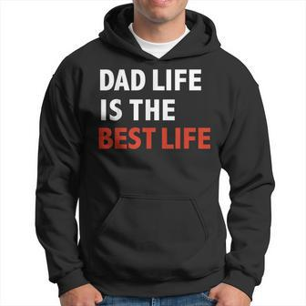 Funny Dad Life Is The Best Life Fathers Day Daddy Gift Gift For Mens Hoodie | Mazezy