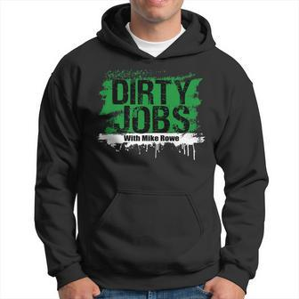 Funny Dirty Jobs With Mike Rowe Dirty Jobs Hoodie | Mazezy