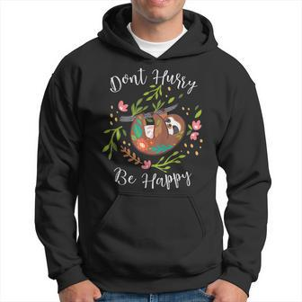 Funny Dont Hurry Be Happy Sloth Lover Dad Mom Kidding Hoodie | Mazezy UK