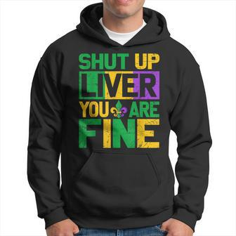 Funny Drinking Shut Up Liver Youre Fine Mardi Gras Carnival Hoodie - Seseable