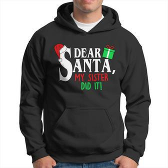 Funny Family Christmas Dear Santa My Sister Did It Hoodie - Monsterry UK